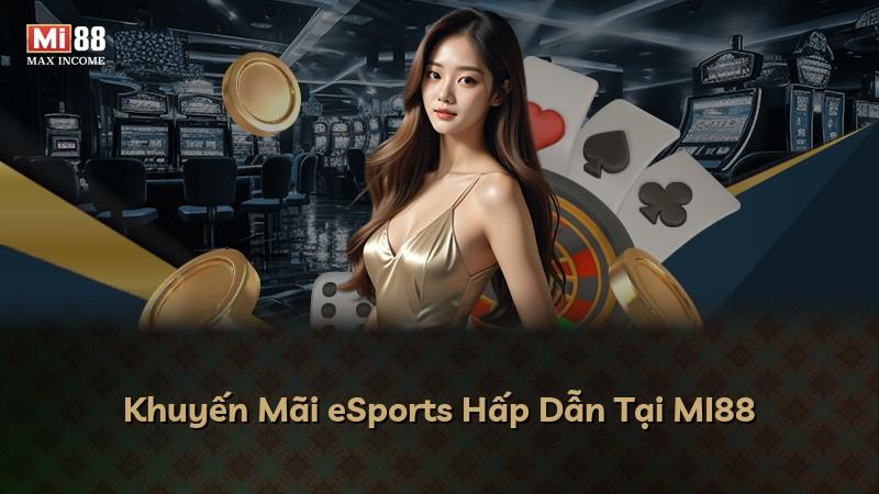 Khuyến Mãi eSports Hấp Dẫn Tại MI88