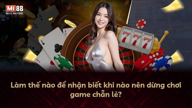 Làm thế nào để nhận biết khi nào nên dừng chơi game chẵn lẻ?