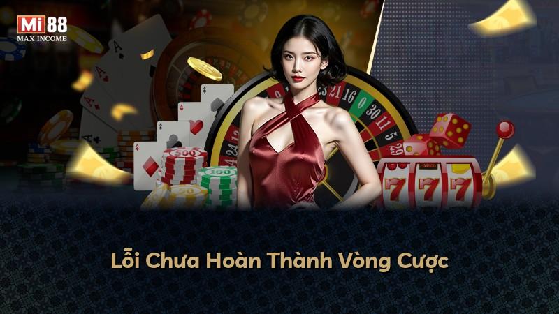 Lỗi Chưa Hoàn Thành Vòng Cược