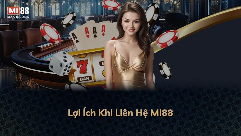 Lợi Ích Khi Liên Hệ MI88