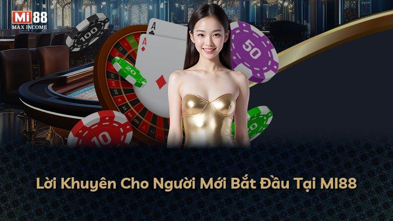 Lời Khuyên Cho Người Mới Bắt Đầu Tại MI88