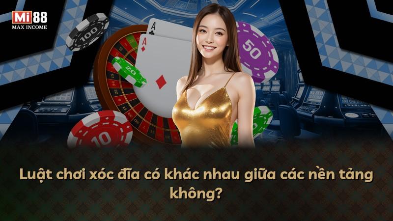 Luật chơi xóc đĩa có khác nhau giữa các nền tảng không?