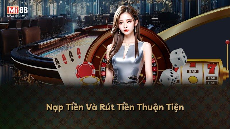 Nạp Tiền Và Rút Tiền Thuận Tiện
