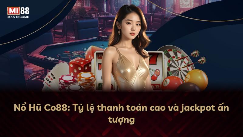 Nổ Hũ Co88: Tỷ lệ thanh toán cao và jackpot ấn tượng