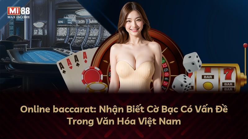 Online baccarat: Nhận Biết Cờ Bạc Có Vấn Đề Trong Văn Hóa Việt Nam