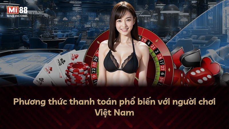 Phương thức thanh toán phổ biến với người chơi Việt Nam