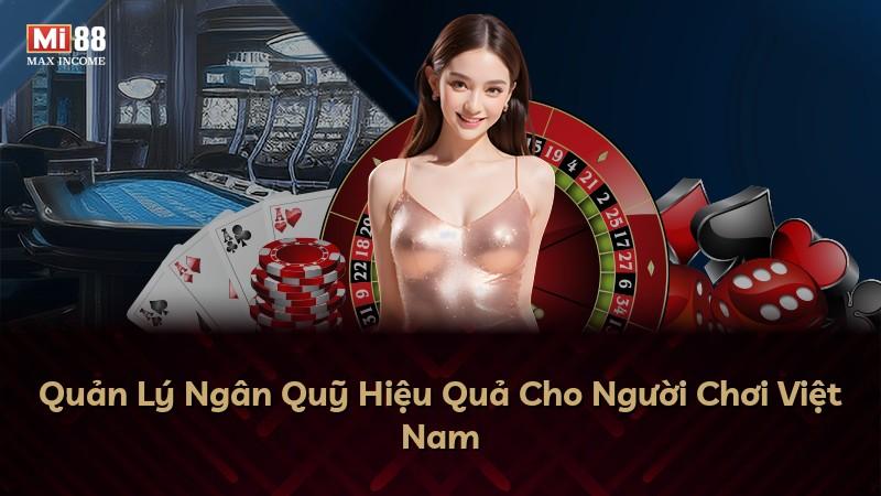 Quản Lý Ngân Quỹ Hiệu Quả Cho Người Chơi Việt Nam