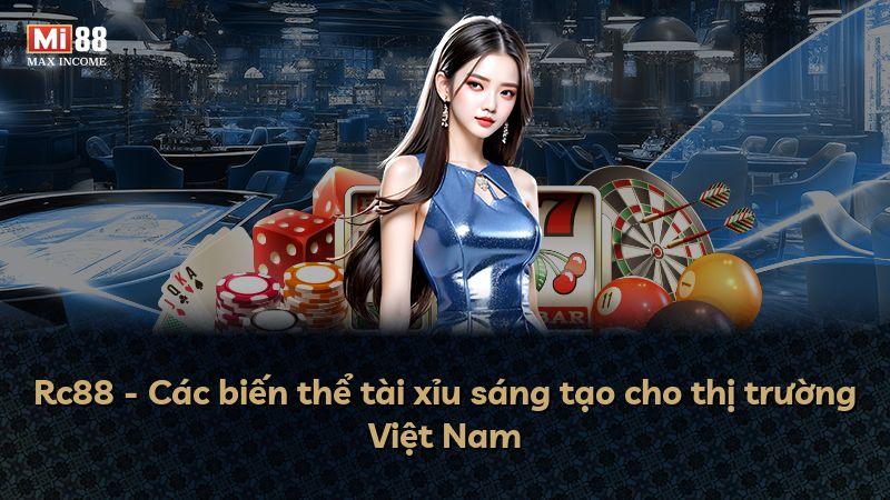 Rc88 - Các biến thể tài xỉu sáng tạo cho thị trường Việt Nam