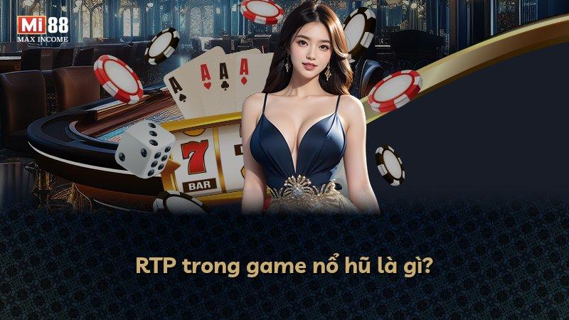 RTP trong game nổ hũ là gì?