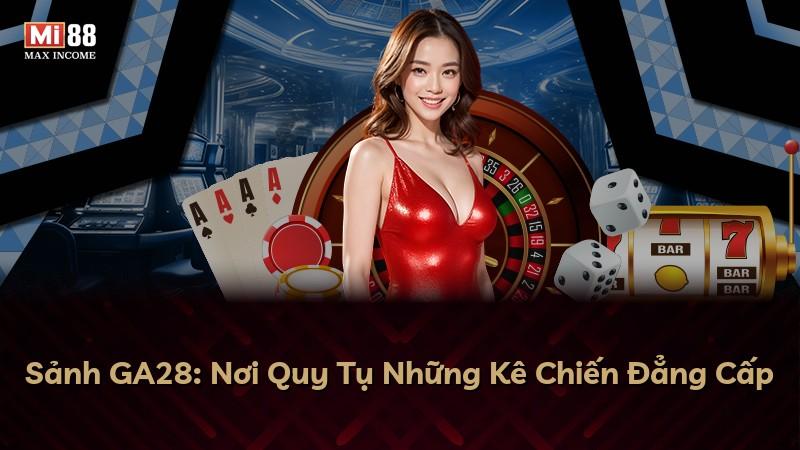 Sảnh GA28: Nơi Quy Tụ Những Kê Chiến Đẳng Cấp
