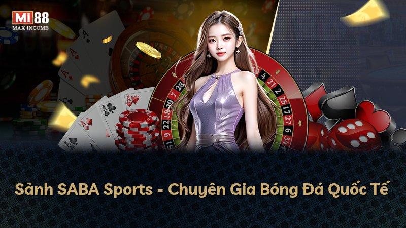 Sảnh SABA Sports - Chuyên Gia Bóng Đá Quốc Tế