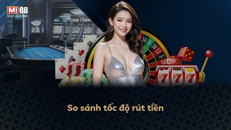 So sánh tốc độ rút tiền