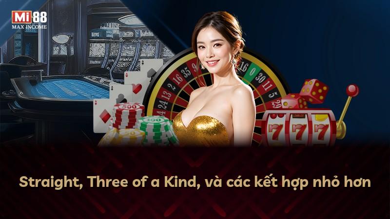 Straight, Three of a Kind, và các kết hợp nhỏ hơn