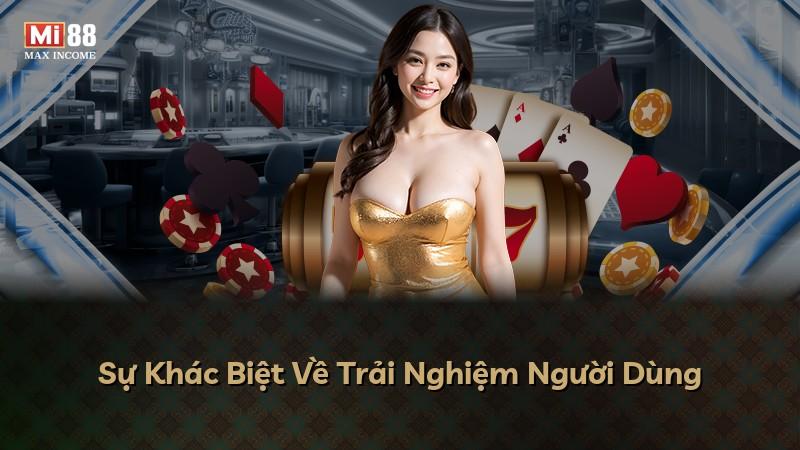 Sự Khác Biệt Về Trải Nghiệm Người Dùng
