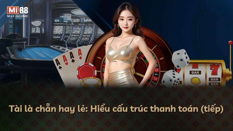 Tài là chẵn hay lẻ: Hiểu cấu trúc thanh toán (tiếp)