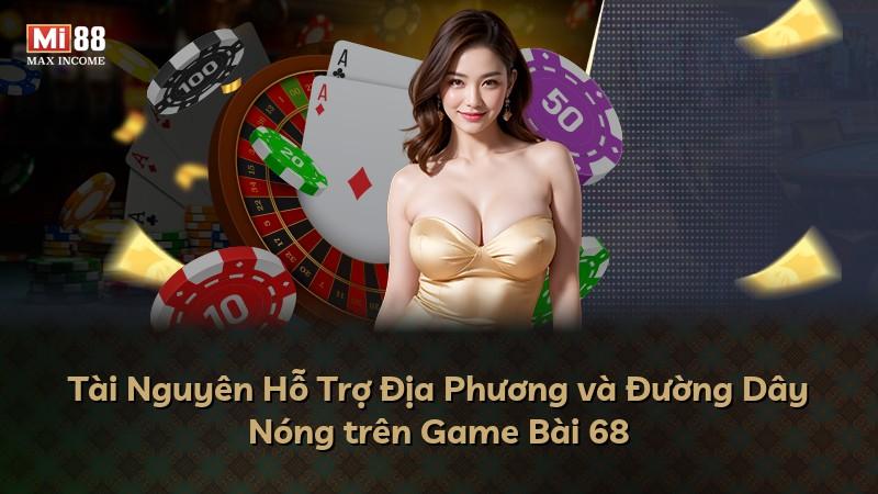 Tài Nguyên Hỗ Trợ Địa Phương và Đường Dây Nóng trên Game Bài 68