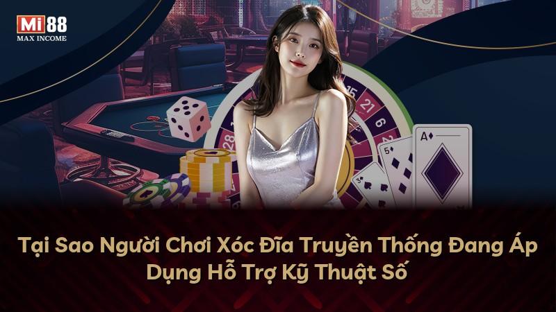 Tại Sao Người Chơi Xóc Đĩa Truyền Thống Đang Áp Dụng Hỗ Trợ Kỹ Thuật Số