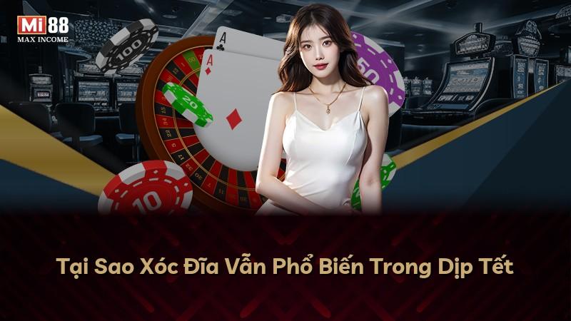 Tại Sao Xóc Đĩa Vẫn Phổ Biến Trong Dịp Tết