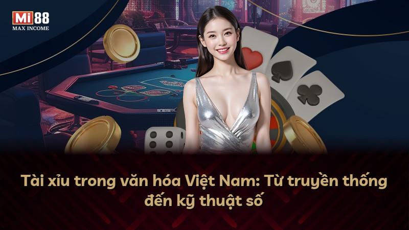 Tài xỉu trong văn hóa Việt Nam: Từ truyền thống đến kỹ thuật số