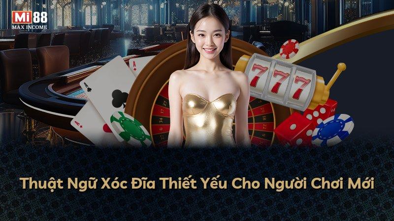 Thuật Ngữ Xóc Đĩa Thiết Yếu Cho Người Chơi Mới