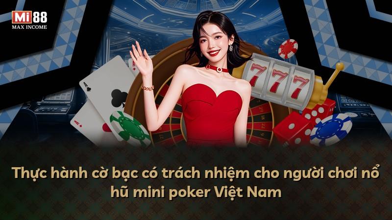 Thực hành cờ bạc có trách nhiệm cho người chơi nổ hũ mini poker Việt Nam
