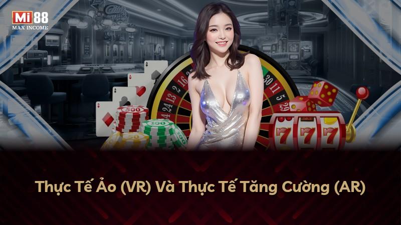 Thực Tế Ảo (VR) Và Thực Tế Tăng Cường (AR)