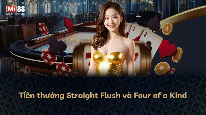 Tiền thưởng Straight Flush và Four of a Kind