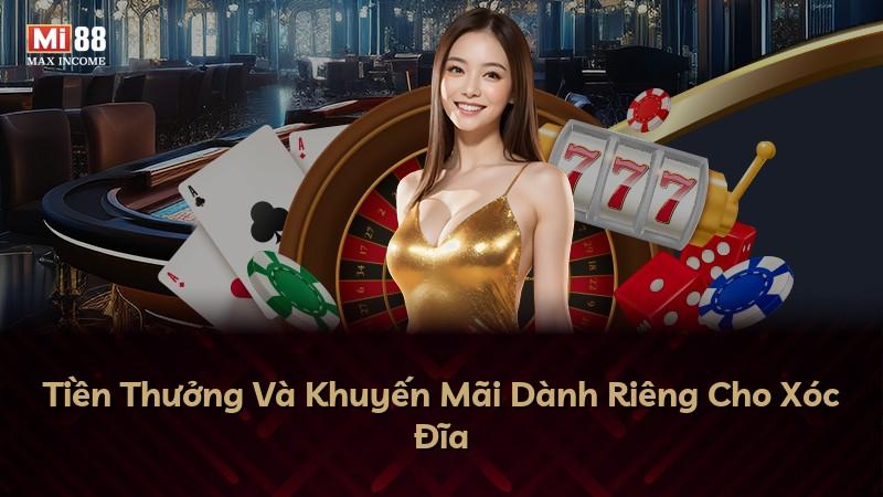 Tiền Thưởng Và Khuyến Mãi Dành Riêng Cho Xóc Đĩa