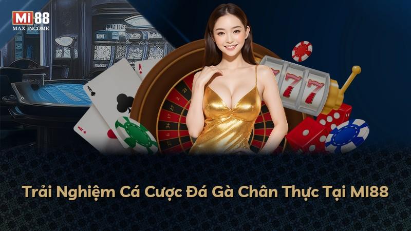 Trải Nghiệm Cá Cược Đá Gà Chân Thực Tại MI88