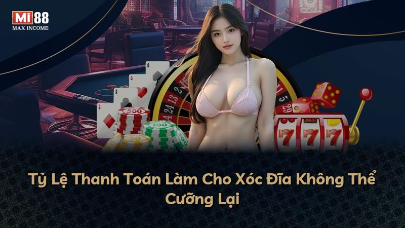Tỷ Lệ Thanh Toán Làm Cho Xóc Đĩa Không Thể Cưỡng Lại