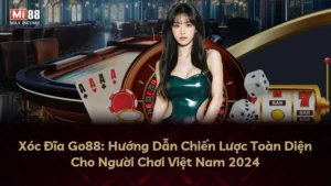 Xóc Đĩa Go88: Hướng Dẫn Chiến Lược Toàn Diện Cho Người Chơi Việt Nam 2025