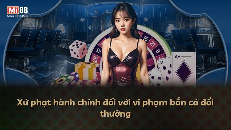 Xử phạt hành chính đối với vi phạm bắn cá đổi thưởng