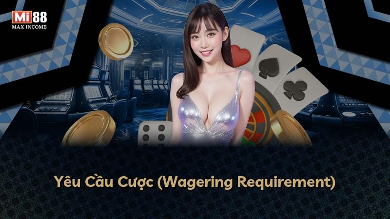 Yêu Cầu Cược (Wagering Requirement)